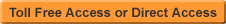 Direct Access or Toll Free Access