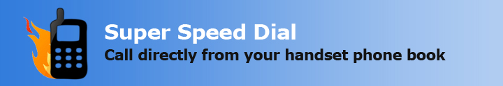 Super Speed Dial. Call directly from your handset phonebook.