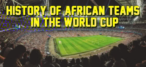 World Cup History of African Teams Part 3